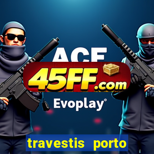 travestis porto velho acompanhnates